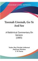 Tzeenah Ureenah, Go Ye And See