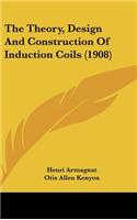 The Theory, Design And Construction Of Induction Coils (1908)