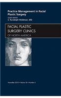 Practice Management for Facial Plastic Surgery, an Issue of Facial Plastic Surgery Clinics