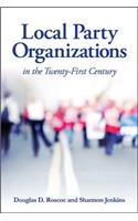 Local Party Organizations in the Twenty-First Century