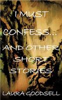 I Must Confess... and Other Short Stories: (English)