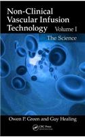 Non-Clinical Vascular Infusion Technology, Volume I