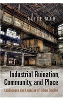 Industrial Ruination, Community and Place