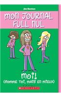 Mon Journal Full Nul: N? 12 - Moi (Comme Toi, Mais En Mieux): (12 Mon Journal Full Nul)