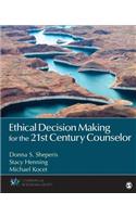 Ethical Decision Making for the 21st Century Counselor