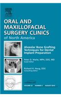 Alveolar Bone Grafting Techniques in Dental Implant Preparation, an Issue of Oral and Maxillofacial Surgery Clinics