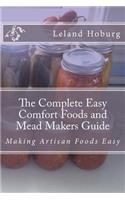 The Complete Easy Comfort Foods and Mead Makers Guide