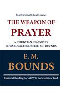 Weapon of Prayer A Christian Classic by Edward McKendree (E. M.) Bounds