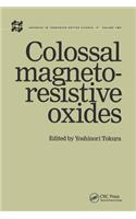 Colossal Magnetoresistive Oxides