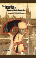 The Inception of Banaras Hindu University: Who Was the Founder in the Light of Historical Documents?