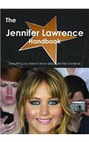 The Jennifer Lawrence Handbook - Everything You Need to Know about Jennifer Lawrence