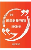 The Morgan Freeman Handbook - Everything You Need To Know About Morgan Freeman