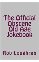 The Official Obscene Old Age Jokebook
