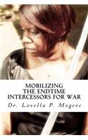 Mobilizing The End-Time Intercessors For War