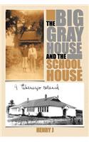 Big Gray House and the School House