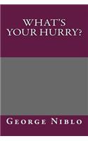 What's Your Hurry?