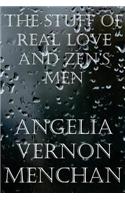 The Stuff of Real Love and Zen's Men