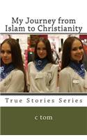 My Journey from Islam to Christianity: (English)