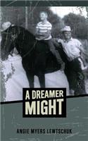 A Dreamer Might