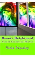 Beauty Heightened: Visual Sensation Photos