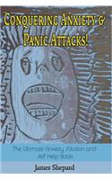 Conquering Anxiety And Panic Attacks!: The Ultimate Anxiety Solution and Self Help Book(English)