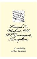 Kilrush Co. Wexford Old R.C.Graveyard Inscriptions