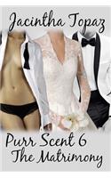 Purr Scent VI: The Matrimony: Purr Billionaire M/F/F Menage BDSM Erotic Romance