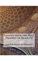 Lessons from the Holy Prophet of Islam (S)