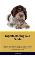 Lagotto Romagnolo Guide Lagotto Romagnolo Guide Includes: Lagotto Romagnolo Training, Diet, Socializing, Care, Grooming, Breeding and More: Lagotto Romagnolo Training, Diet, Socializing, Care, Grooming, Breeding and More