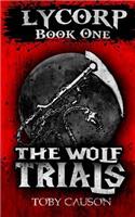 The Wolf Trials (Lycorp Book One)