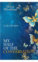 My Half of the Conversation: A Life with Spirit