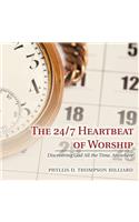 24/7 Heartbeat of Worship: Discovering God All the Time, Anywhere