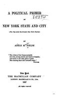 Political Primer of New York State and City (the City Under the Greater New York Charter