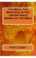 The Bold, the Beautiful & the Unfortunate Women of the Bible