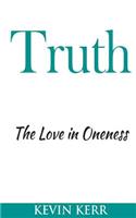 Truth: The Love in Oneness.(English)