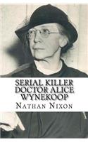 Serial Killer Doctor Alice Wynekoop
