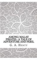 Among Malay Pirates: A Tale of Adventure and Peril