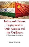 Indian and Chinese Engagement in Latin America and the Caribbean: A Comparative Assessment