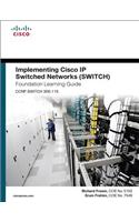 Implementing Cisco IP Switched Networks Switch Foundation Learning Guide/Cisco Learning Lab Bundle