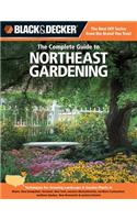 Black & Decker The Complete Guide to Northeast Gardening
