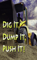 Dig It, Dump It, Push It!: (Things That Go Board Books)