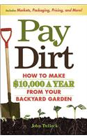 Pay Dirt: How to Make $10,000 a Year from Your Backyard Garden