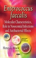 Enterococcus faecalis: Molecular Characteristics, Role in Nosocomial Infections and Antibacterial Effects