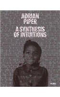 Adrian Piper: A Synthesis of Intuitions 1965-2016