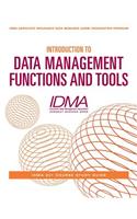 Introduction to Data Management Functions and Tools: IDMA 201 Course Study Guide