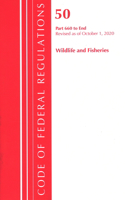 Code of Federal Regulations, Title 50 Wildlife and Fisheries 660-End, Revised as of October 1, 2020: (Code of Federal Regulations, Title 50 Wildlife and Fisheries)