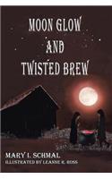 Moon Glow and Twisted Brew