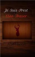 Je Suis Prest Clan Fraser Notebook: Girls who love Jamie Fraser and Scotland would love this cute notebook, Dinna Fash Sassenach We'll meet again through the stones