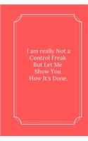 I am really Not a Control Freak