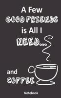A Few Good Friends is All I Need... and Coffee